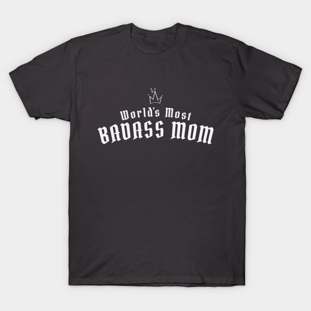 World's Most Badass Mom Funny Mother's Day T-Shirt by Fitastic